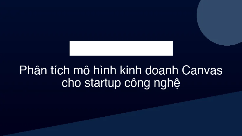 Hình ảnh minh họa Phân tích mô hình kinh doanh Canvas cho startup công nghệ
